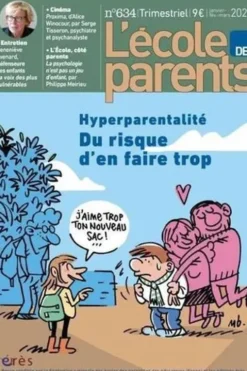 L'école des parents N° 634, janvier-février-mars 2020 : Hyperparentalité. Du risque d'en faire trop, Anne Lanchon