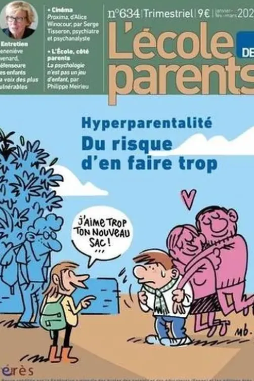 L'école des parents N° 634, janvier-février-mars 2020 : Hyperparentalité. Du risque d'en faire trop, Anne Lanchon