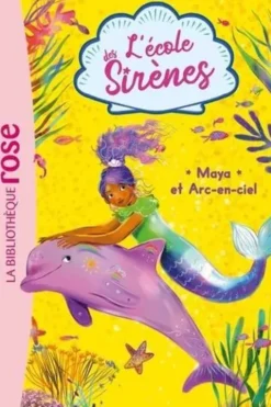 L'école des Sirènes Tome 3 : Maya et Arc-en-ciel, Julie Sykes