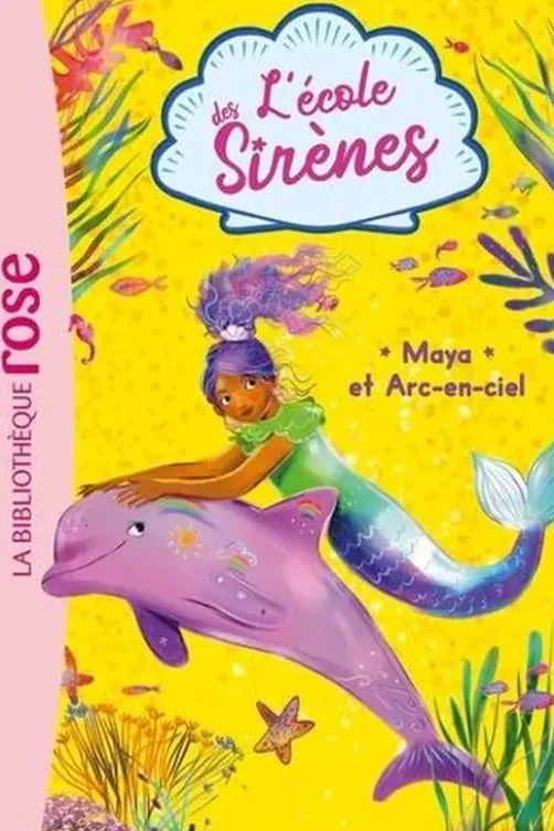 L'école des Sirènes Tome 3 : Maya et Arc-en-ciel, Julie Sykes