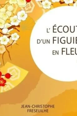 L'écoute d'un figuier en fleur, Jean-Christophe Fréseuilhe