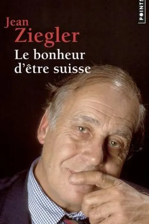 Le bonheur d'être suisse, Jean Ziegler