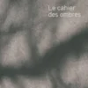 Le cahier des ombres, Jocelyne Alloucherie