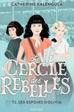 Le cercle des rebelles Tome 2 : Les espoirs d'Olivia, Catherine Kalengula