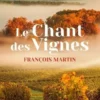 Le chant des vignes, François Martin