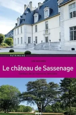 Le château de Sassenage. Gardien de la mémoire familiale, Lise Soulbieu