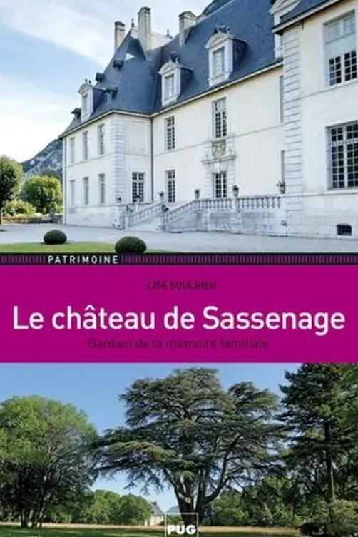 Le château de Sassenage. Gardien de la mémoire familiale, Lise Soulbieu