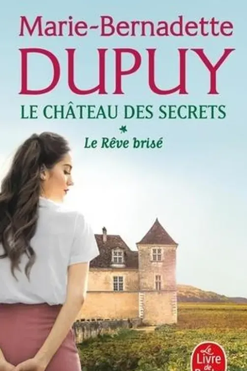 Le château des secrets Tome 1 : Le rêve brisé, Marie-Bernadette Dupuy