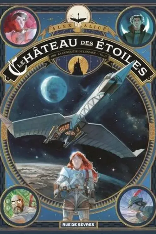 Le château des étoiles Tome 2 : 1869 : la conquête de l'espace. Seconde partie, Alex Alice
