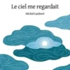 Le ciel me regardait, Michel Lambert