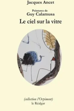 Le ciel sur la vitre, Jacques Ancet