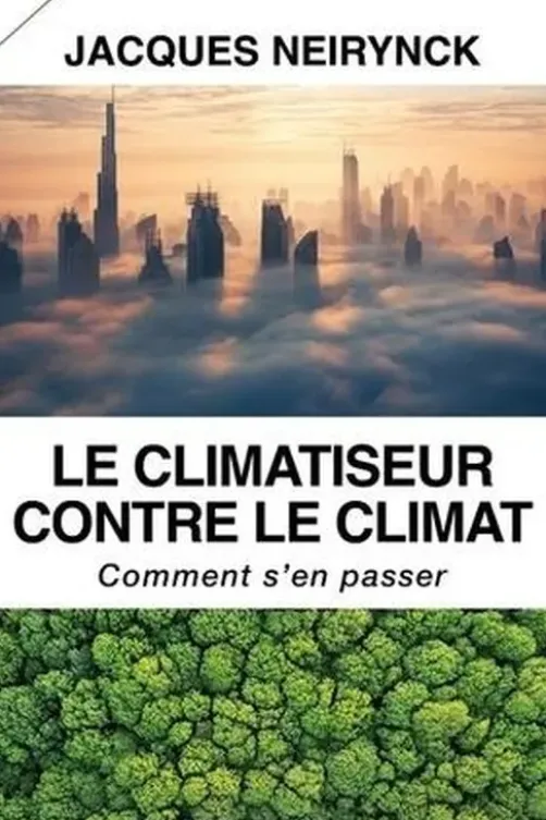 Le climatiseur contre le climat. Comment s'en passer, Jacques Neirynck