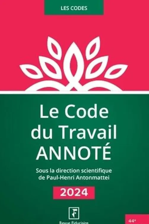 Le code du travail annoté. Edition 2024, Paul-Henri Antonmattei