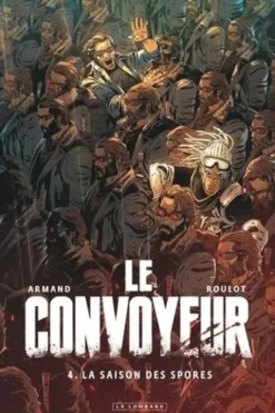 Le Convoyeur Tome 4 : La saison des spores, Tristan Roulot
