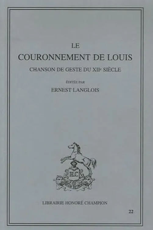 Le couronnement de Louis. Chanson de geste du XIIe siècle, 2e édition, Ernest Langlois