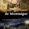 Le dernier défenseur de Montségur, Bernard Mahoux