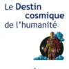 Le destin cosmique de l'humanité, Alain Dupas