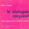 Le dialogue corporel, Pierre Vayer