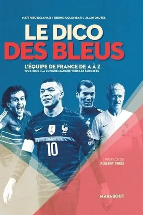 Le Dico des bleus. 1904-2022 : La longue marche vers les sommets, Matthieu Delahais
