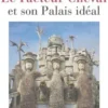 Le Facteur Cheval et son Palais idéal, Alain Borne