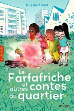 Le Farfafriche et autres contes du quartier, Joséphine Lebard