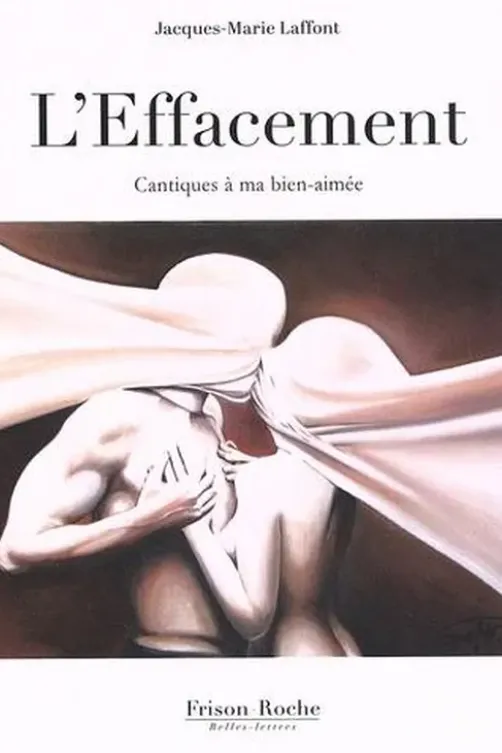L'effacement. Cantiques à ma bien-aimée, Jacques-Marie Laffont
