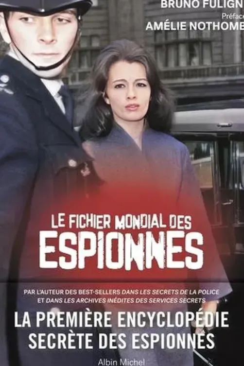 Le fichier mondial des espionnes. La première encyclopédie secrète des espionnes, Bruno Fuligni