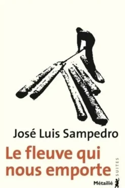 Le fleuve qui nous emporte, José-Luis Sampedro
