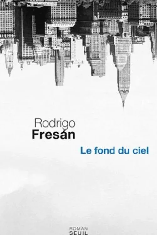 Le fond du ciel, Rodrigo Fresan