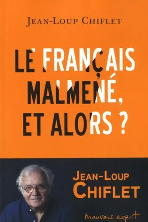 Le français malmené, et alors ?, Jean-Loup Chiflet