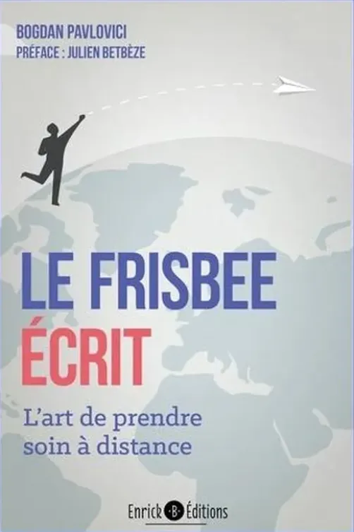 Le frisbee écrit. L'art de prendre soin à distance, Bogdan Pavlovici