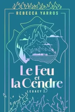 Legacy Tome 2 : Le feu et la cendre, Rebecca Yarros