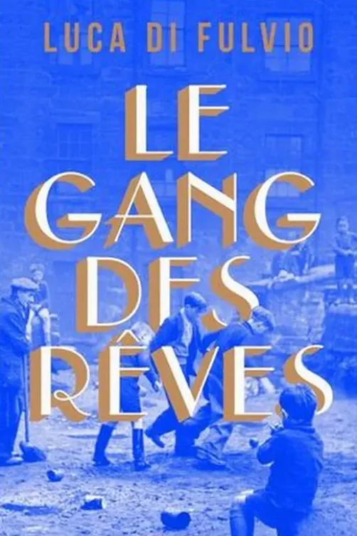 Le gang des rêves. Edition collector, Luca Di Fulvio