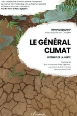 Le Général Climat. Intensifier la lutte, Tom Middendorp