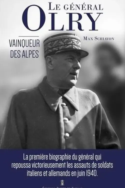 Le Général Olry. Vainqueur des Alpes, 1940, Max Schiavon