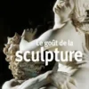 Le goût de la sculpture, Delphine Chaume