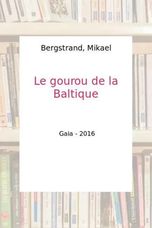 Le gourou de la Baltique, Mikael Bergstrand