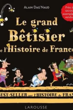Le grand Bêtisier de l'Histoire de France, Alain Dag'Naud