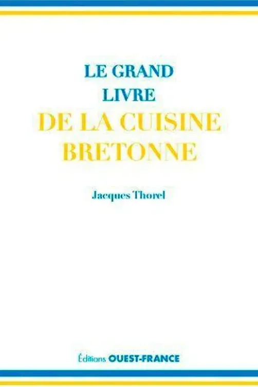 Le grand classique de la cuisine bretonne, Jacques Thorel
