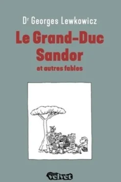 Le grand-duc sandor et autres fables, Georges Lewkowicz