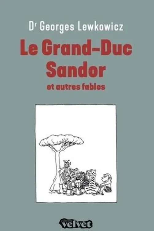 Le grand-duc sandor et autres fables, Georges Lewkowicz