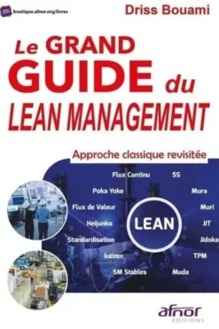 Le grand guide du Lean Management. Approche classique revisitée, Driss Bouami