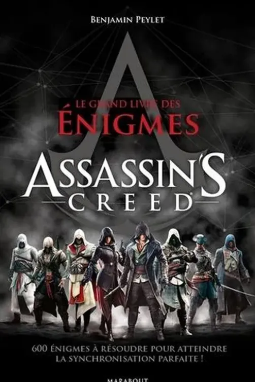 Le grand livre des énigmes Assassin's Creed. Plus de 600 défis et enquêtes pour atteindre la synchronisation parfaite !, Benjamin Peylet