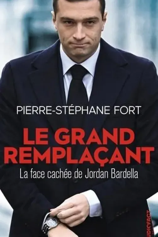 Le grand remplaçant. La face cachée de Jordan Bardella, Pierre-Stéphane Fort