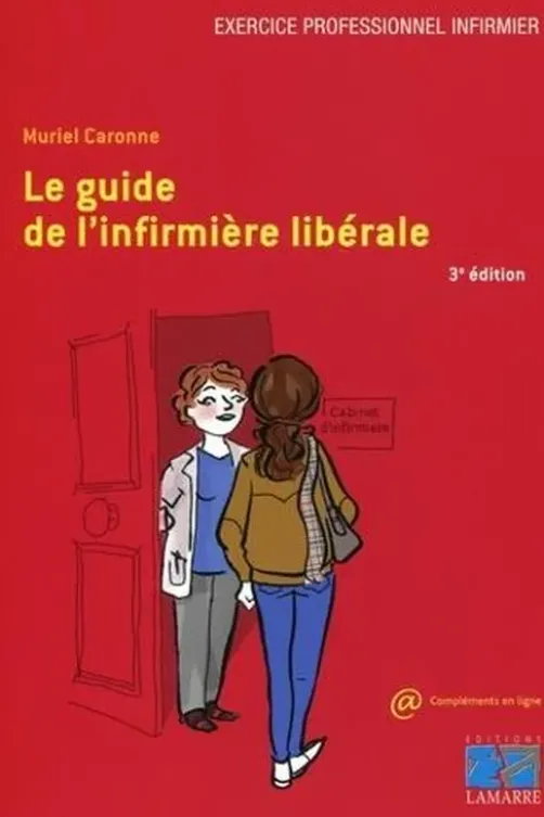 Le guide de l'infirmière libérale. 3e édition, Muriel Caronne