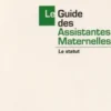 Le Guide des Assistantes Maternelles. Le Statut, Edition 2016-2017, Catherine Doublet