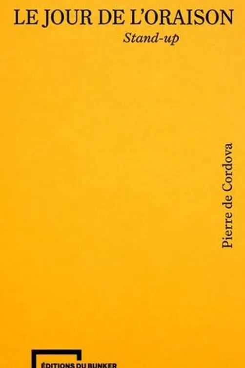Le jour de l'oraison. Stand-up, Pierre de Cordova