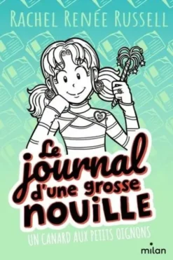 Le journal d'une grosse nouille Tome 5 : Un canard aux petits oignons, Rachel Renée Russell