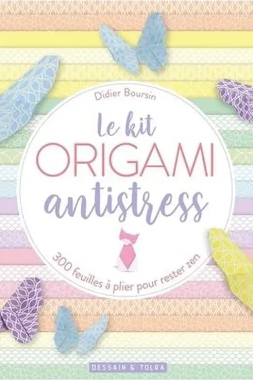 Le kit origami antistress. 300 feuilles à plier pour rester zen, Didier Boursin