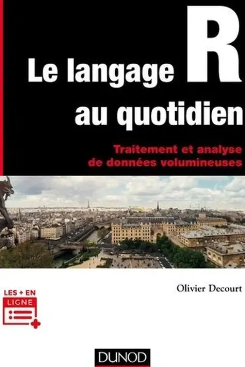 Le langage R au quotidien. Traitement et analyse de données volumineuses, Olivier Decourt